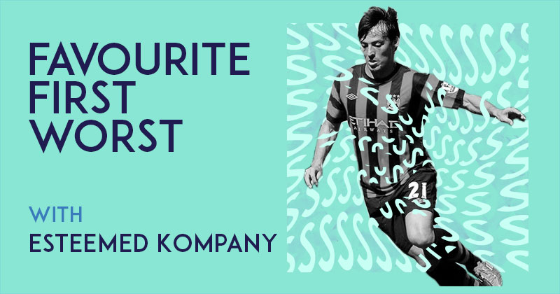Favourite. First. Worst. Part 4 - Esteemed Kompany