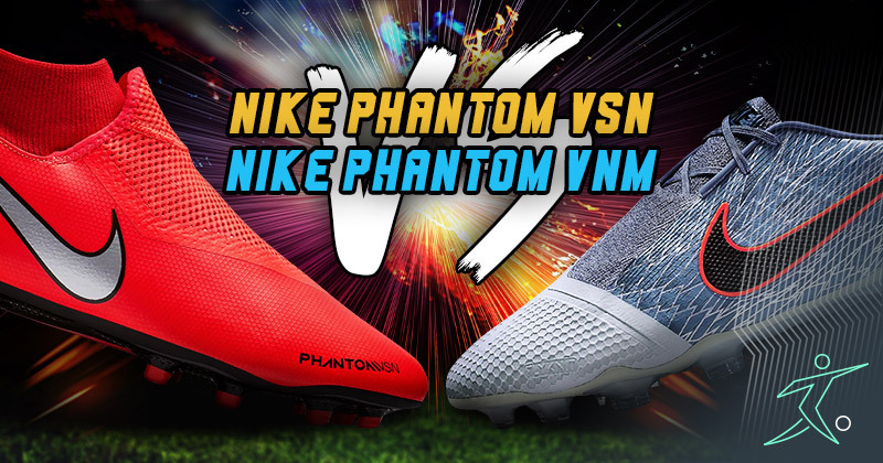 Nike Phantom Vision Nike Phantom Which is the better boot for you?