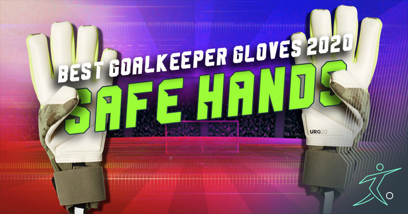 Best Goalkeeper Gloves 2021 Best Goalkeeper Gloves 2020 : the Definitive Buying Guide | FOOTY 