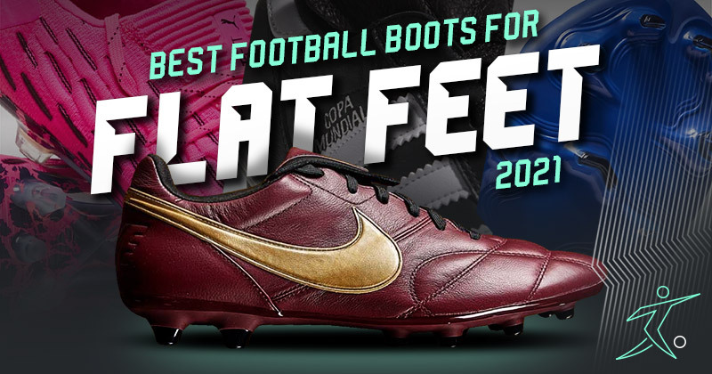 best football boots for flat feet 2021 