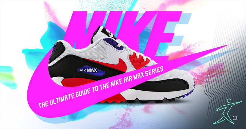 The Ultimate Guide to the Nike Air Max 