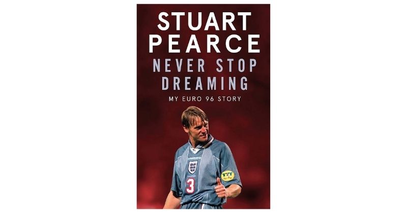 never stop dreaming my euro 96 story by stuart pearce book