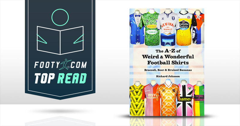 the a to z of weird and wonderful football shirts book front cover with footy top reads graphic