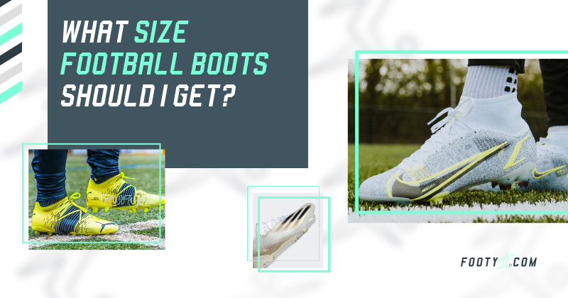 Personas mayores Respiración Miguel Ángel What size football boots should I get? | FOOTY.COM Blog