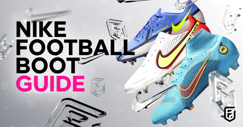 Nike boot range guide | Comparing 