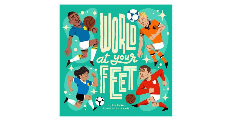 world at your feet picture book by rob parker