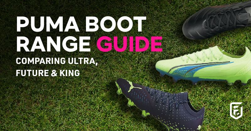Puma boot guide | Comparing Ultra, & King | FOOTY.COM Blog