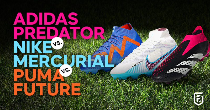 adidas Predator Nike Mercurial vs. Puma